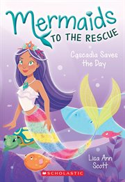 Cascadia Saves the Days : Mermaids to the Rescue cover image