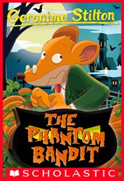 The Phantom Bandit : Geronimo Stilton cover image