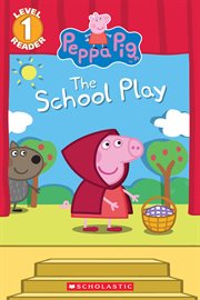 The School Play : Peppa Pig cover image