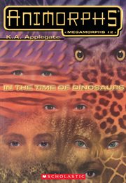 In the Time of Dinosaurs : Animorphs Megamorphs cover image