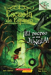 Escuela de Espanto #3: ¡El recreo es una jungla! : ¡El recreo es una jungla! cover image