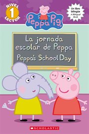 La jornada escolar de Peppa (Peppa's School Day) : Peppa Pig (Spanish) cover image