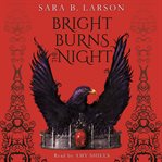 Bright Burns the Night : Dark Breaks the Dawn Duology, Book 2 cover image