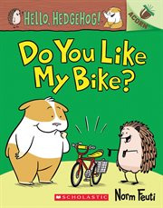 Do You Like My Bike?: An Acorn Book : An Acorn Book cover image