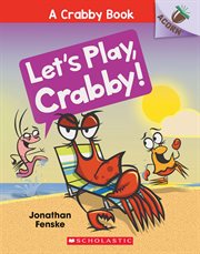 Let's Play, Crabby!: An Acorn Book : An Acorn Book cover image