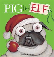 Pig the Elf : Pig the Pug cover image