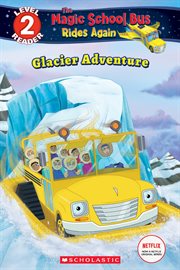 Glacier Adventure : Scholastic Reader, Level 2 cover image