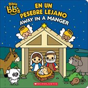 Bible bb's: Away in a Manger / En un pesebre lejano (Bilingual) : Away in a Manger / En un pesebre lejano (Bilingual) cover image