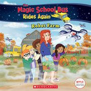 Robot Farm : Magic School Bus Rides Again cover image