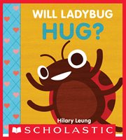 Will Ladybug Hug? : Will Bear Share? cover image