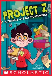 A Zombie Ate My Homework : Project Z cover image