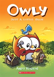 Just a Little Blue : A Graphic Novel (Owly #2). Just a Little Blue: A Graphic Novel (Owly #2) cover image