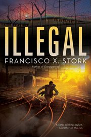 Illegal: A Disappeared Novel : A Disappeared Novel cover image