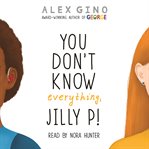 You don't know everything, Jilly P! cover image