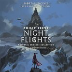 Night Flights : A Mortal Engines Collection cover image