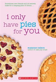 I Only Have Pies for You : Wish (Scholastic) cover image