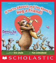 Groovy Joe : If You're Groovy and You Know It, Hug a Friend. Groovy Joe cover image