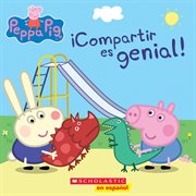 ¡Compartir es genial! (Learning to Share) : Peppa Pig (Spanish) cover image