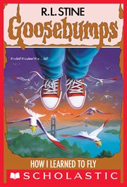 How I Learned to Fly : Goosebumps cover image
