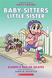 Karen's Roller Skates : A Graphic Novel (Baby. Sitters Little Sister #2). Karen's Roller Skates: A Graphic Novel (Baby-Sitters Little Sister #2) cover image