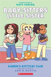Karen's Kittycat Club : A Graphic Novel (Baby. Sitters Little Sister #4). Karen's Kittycat Club: A Graphic Novel (Baby-Sitters Little Sister #4) cover image