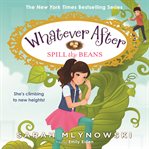 Spill the Beans : Whatever After Series, Book 13 cover image
