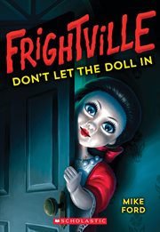Don't Let the Doll In : Frightville cover image