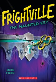 The Haunted Key : Frightville cover image