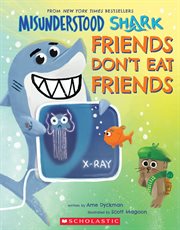 Misunderstood Shark: Friends Don't Eat Friends : Friends Don't Eat Friends cover image