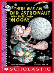 There Was An Old Astronaut Who Swallowed the Moon! : There Was an Old Lady cover image