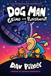 Dog Man : Grime and Punishment. A Graphic Novel (Dog Man #9). From the Creator of Captain Underpants cover image