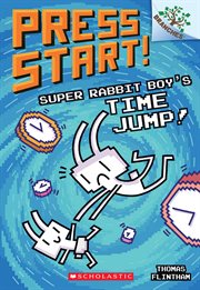 Super Rabbit Boy's Time Jump!: A Branches Book : A Branches Book cover image