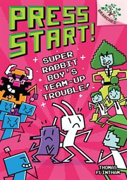 Super Rabbit Boy's Team-Up Trouble!: A Branches Book (Press Start! #10) : Up Trouble! cover image