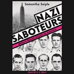 Nazi saboteurs : Hitler's secret attack on America cover image