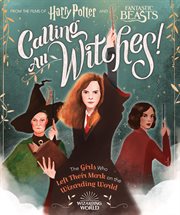 Calling All Witches! The Girls Who Left Their Mark on the Wizarding World : Harry Potter cover image