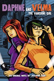 The Vanishing Girl : Daphne and Velma YA cover image
