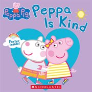 Peppa Pig: Peppa is Kind : Peppa is Kind cover image