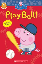 Peppa Pig: Play Ball! : Play Ball! cover image