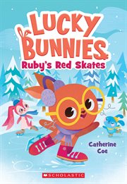 Ruby's Red Skates : Lucky Bunnies cover image