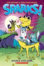 Sparks! Double Dog Dare : A Graphic Novel (Sparks! #2). Sparks! Double Dog Dare: A Graphic Novel (Sparks! #2) cover image