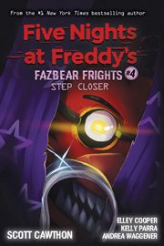Step Closer : Five Nights at Freddy's: Fazbear Frights cover image