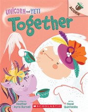 Together : An Acorn Book (Unicorn and Yeti #6). Together: An Acorn Book (Unicorn and Yeti #6) cover image