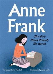 Anne Frank: The Girl Heard Around the World : The Girl Heard Around the World cover image