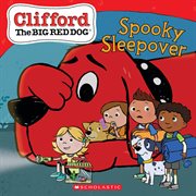 The Spooky Sleepover : Clifford cover image
