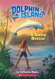 A Daring Rescue : Dolphin Island cover image