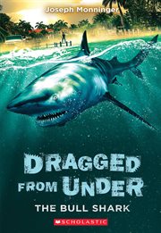 The Bull Shark : Dragged from Under cover image