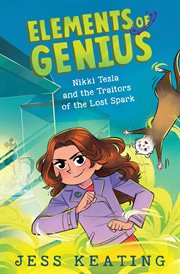 Nikki Tesla and the Traitors of the Lost Spark : Elements of Genius cover image