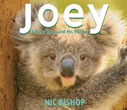 Joey: A Baby Koala and His Mother : A Baby Koala and His Mother cover image