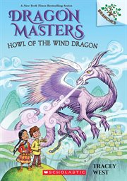Howl of the Wind Dragon : A Branches Book. Dragon Masters cover image