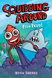 Fish Feud! : A Graphix Chapters Book (Squidding Around #1). Fish Feud!: A Graphix Chapters Book (Squidding Around #1) cover image